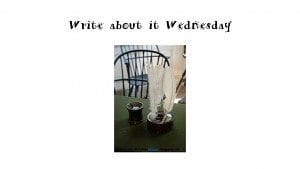 Write about it Wednesday